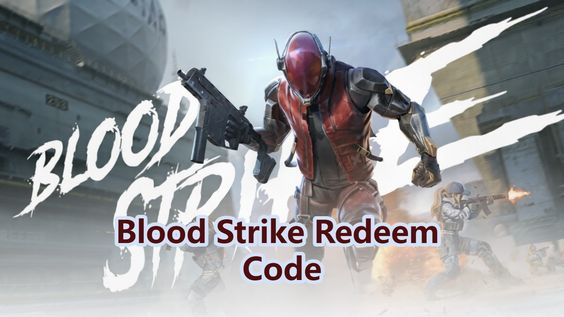 Blood Strike Redeem Code: Get Your Freebies Here!