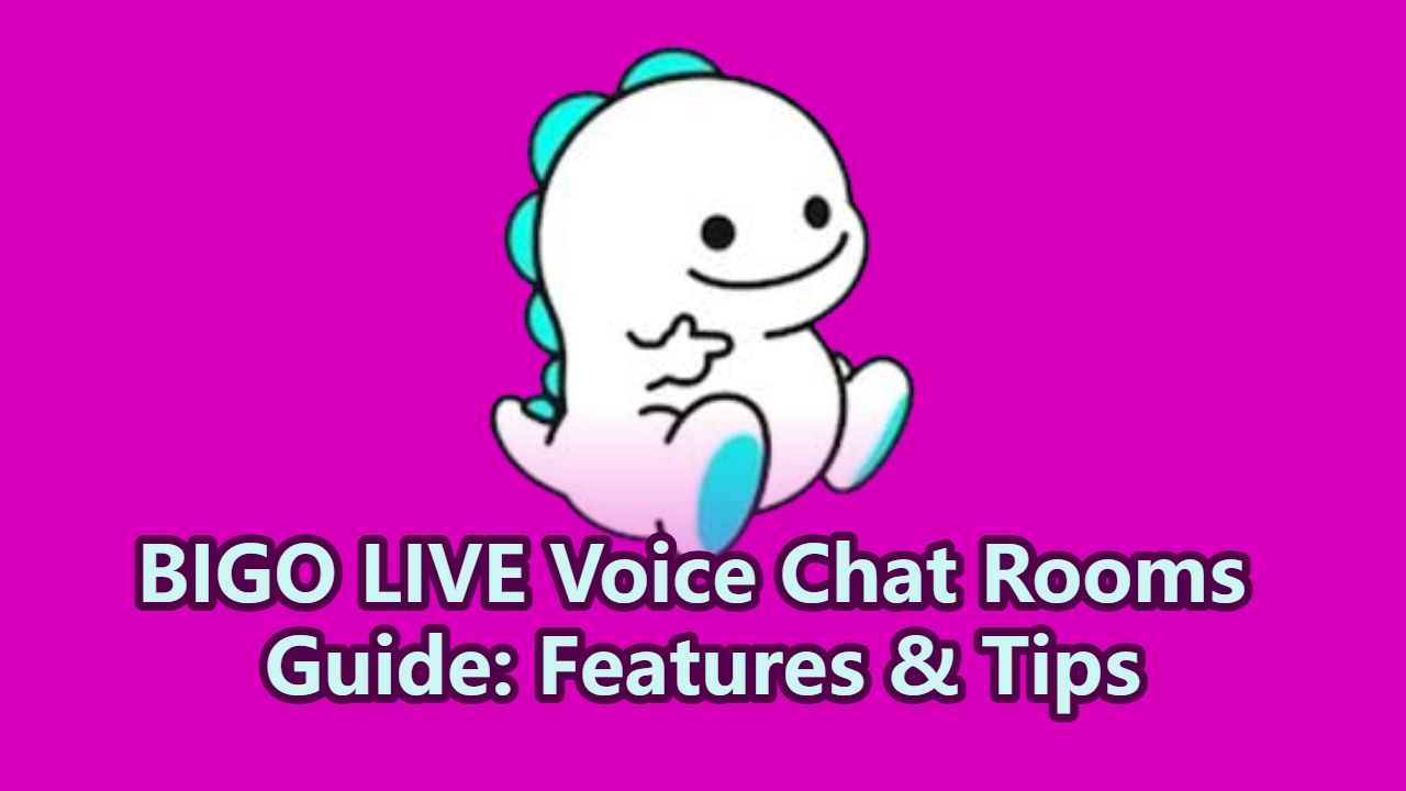 BIGO LIVE Voice Rooms Guide: How Audio Chat Works and Why Users Love It